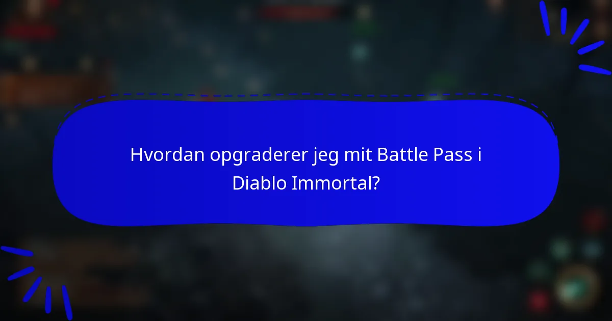 Hvordan opgraderer jeg mit Battle Pass i Diablo Immortal?