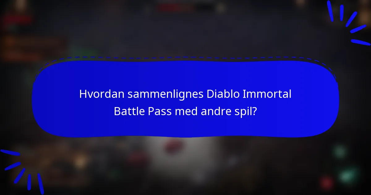 Hvordan sammenlignes Diablo Immortal Battle Pass med andre spil?