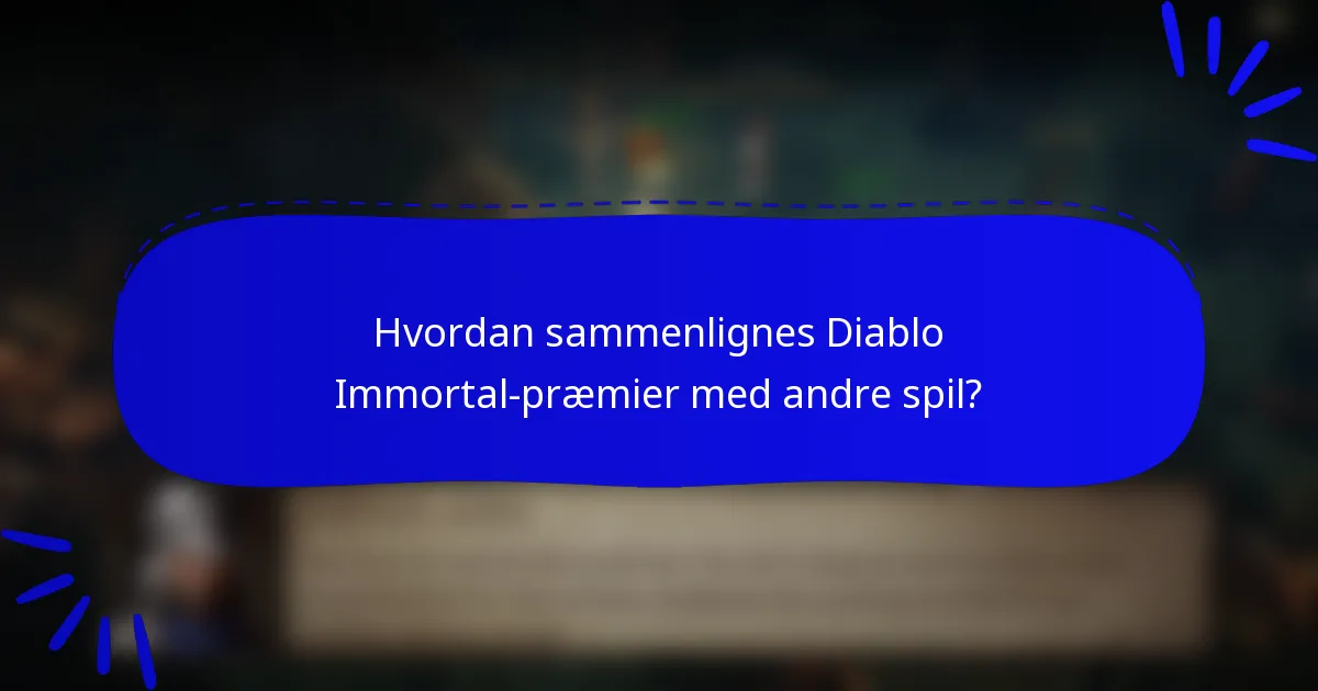 Hvordan sammenlignes Diablo Immortal-præmier med andre spil?