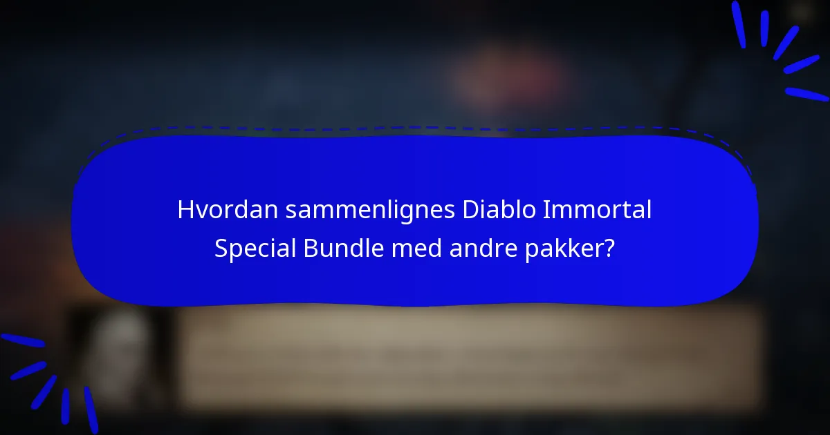 Hvordan sammenlignes Diablo Immortal Special Bundle med andre pakker?