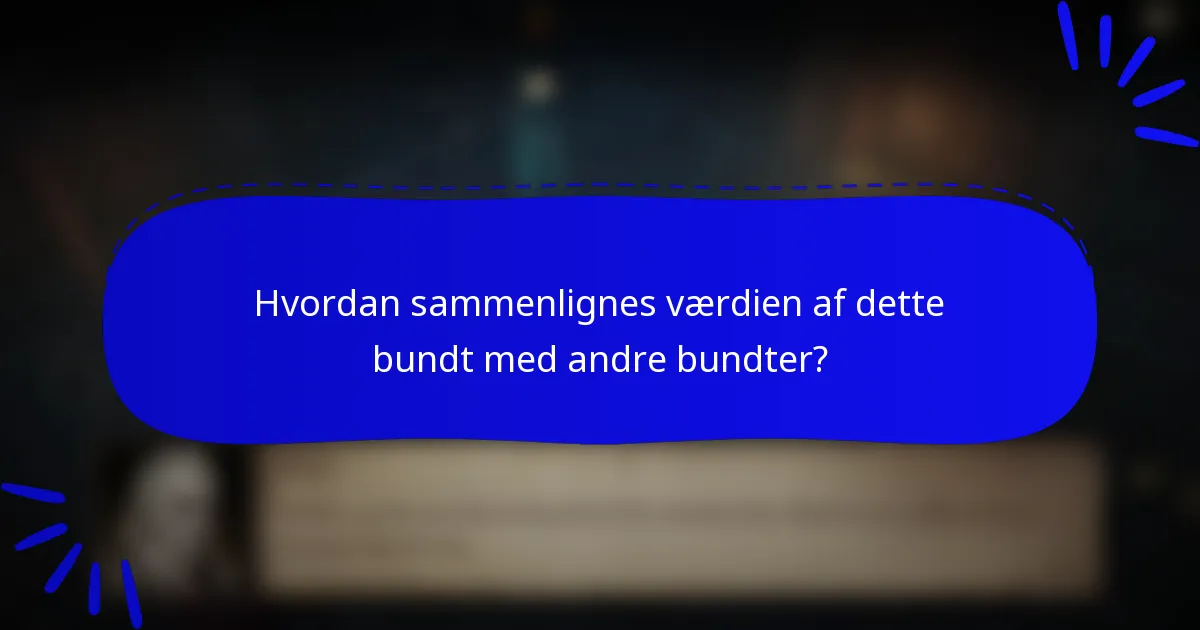 Hvordan sammenlignes værdien af dette bundt med andre bundter?