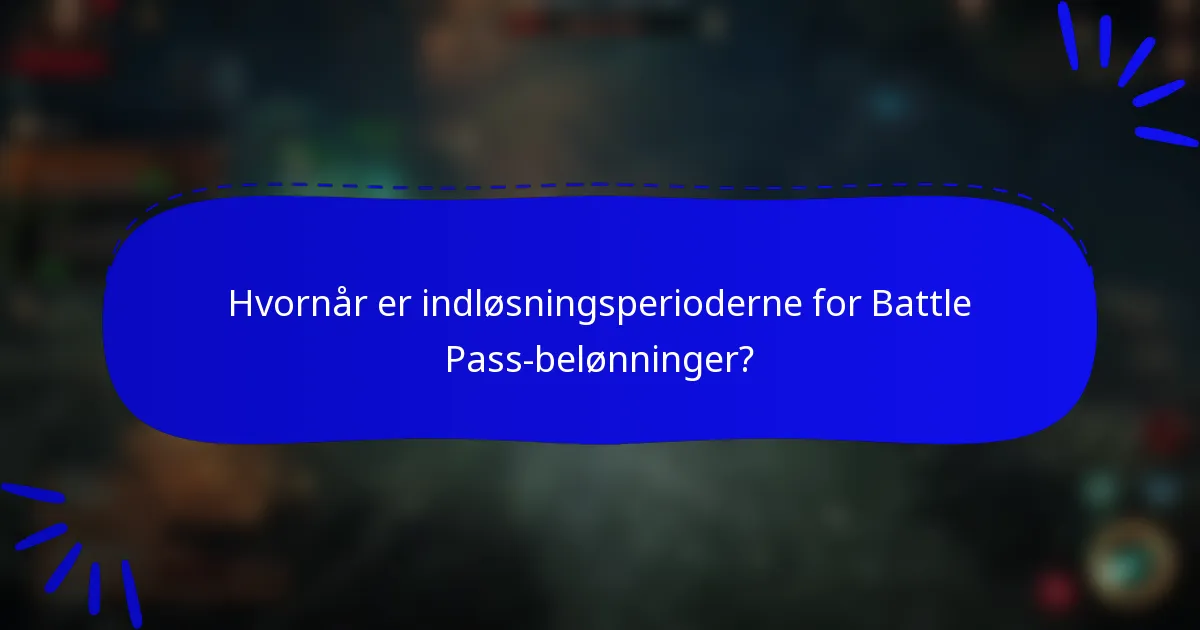 Hvornår er indløsningsperioderne for Battle Pass-belønninger?